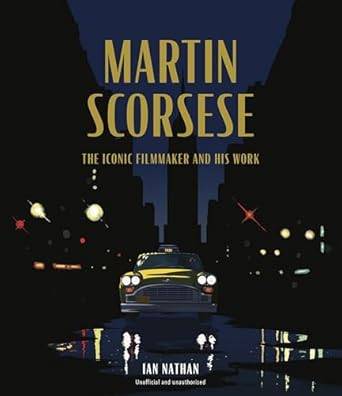 Martin Scorsese: The Iconic Filmmaker and His Work