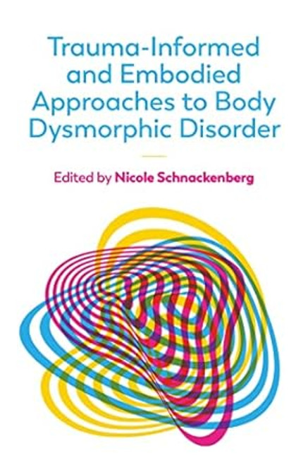 Trauma-Informed and Embodied Approaches to Body Dysmorphic