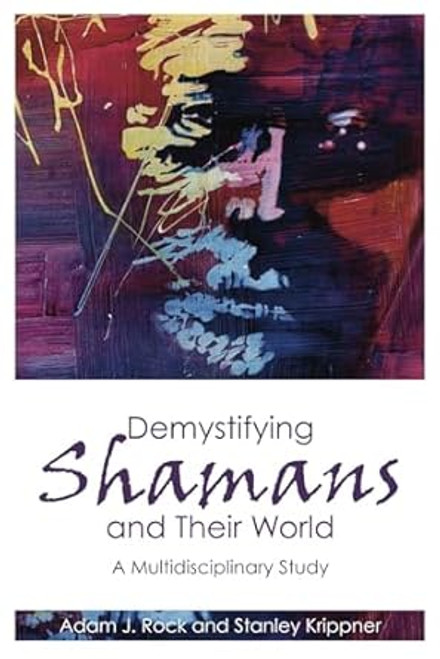 Demystifying Shamans and their World