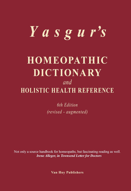 Yasgur's Homeopathic Dictionary and Holistic Health Reference