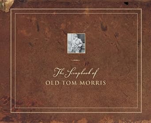 The Scrapbook of Old Tom Morris