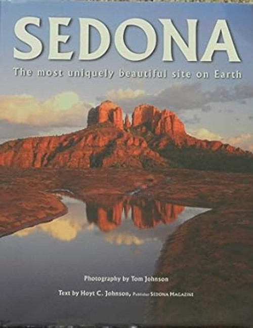 Sedona: The Most Uniquely Beautiful Site on Earth