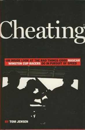 Cheating: An Inside Look at the Bad Things Good Nascar Winston