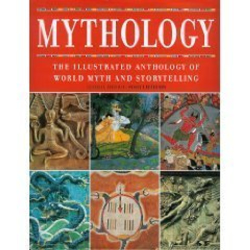 Mythology The Illustrated Anthology of World Myth and