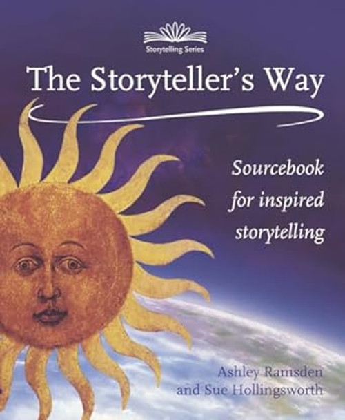 The Storytellers Way: A Sourcebook for Inspired Storytelling