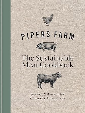 Pipers Farm Sustainable Meat Cookbook