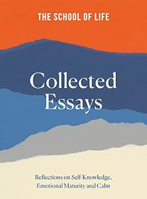 The School of Life Collected Essays