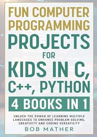 Fun Computer Programming Projects for Kids in C C++ Python