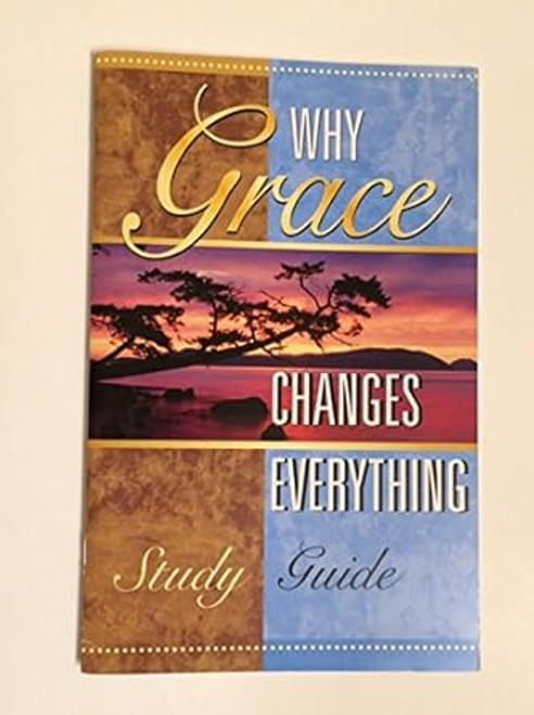 Why Grace Changes Everything Study Guide