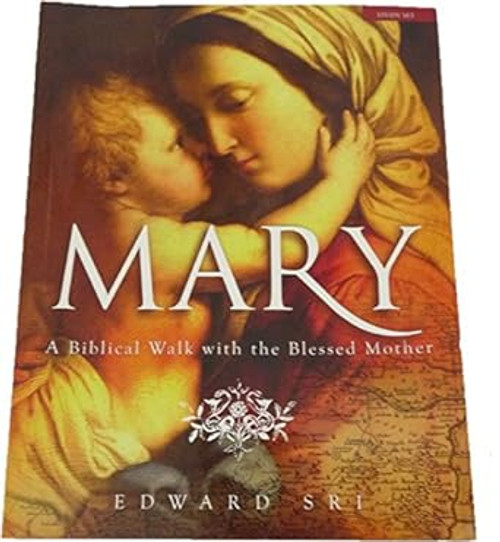 Mary: A Biblical Walk with the Blessed Mother