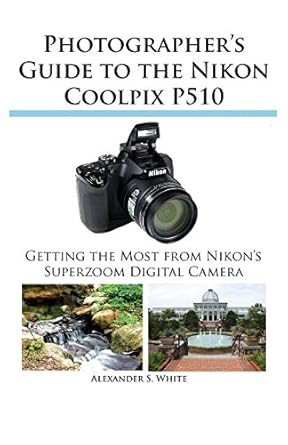 Photographer's Guide to the Nikon Coolpix P510