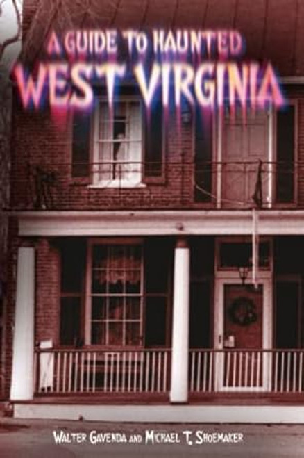 A Guide To Haunted West Virginia