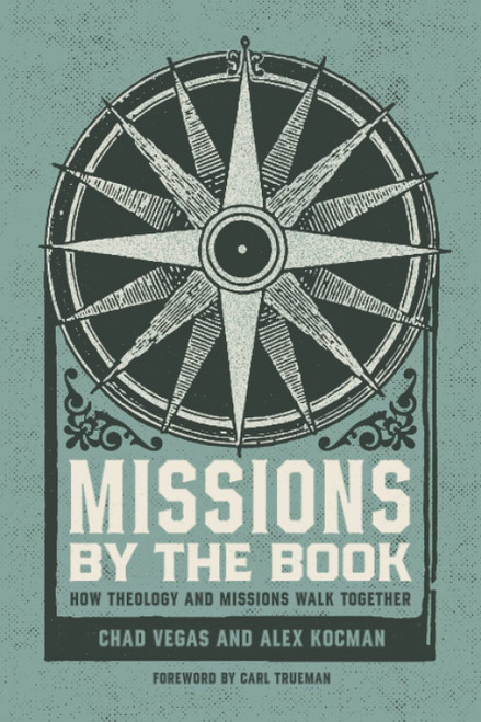 Missions by the Book: How Theology and Missions Walk Together