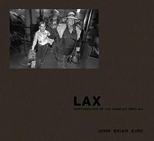 LAX: Photographs of Los Angeles 1980-84