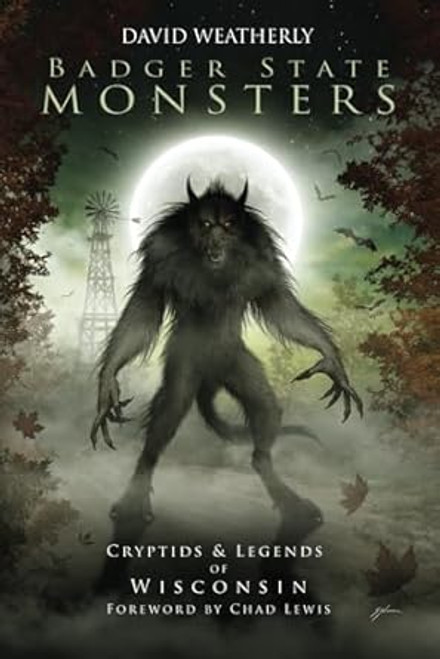 Badger State Monsters: Cryptids & Legends of Wisconsin