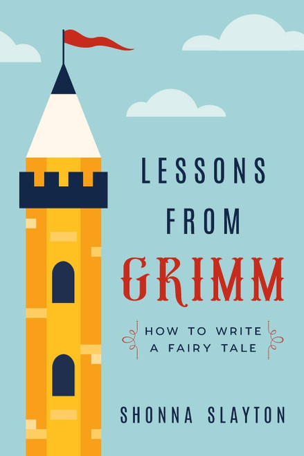 Lessons from Grimm: How to Write a Fairy Tale