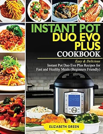 Instant Pot Duo Evo Plus Cookbook