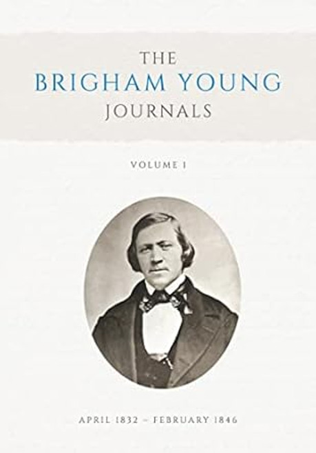 The Brigham Young Journals Volume 1: April 1832February 1846