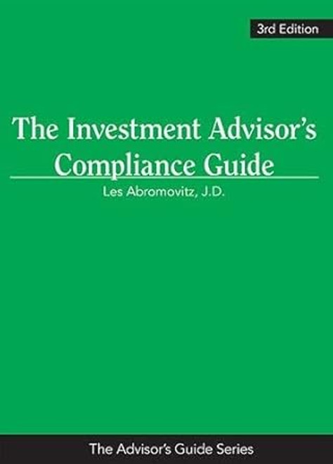 The Investment Advisors Compliance Guide 3rd Edition