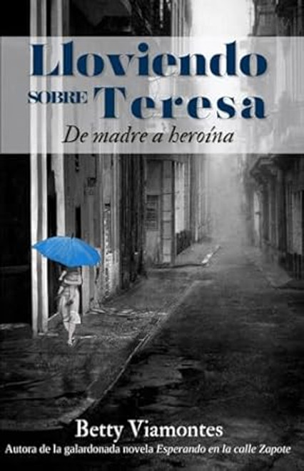 Lloviendo sobre Teresa: De madre a heroina