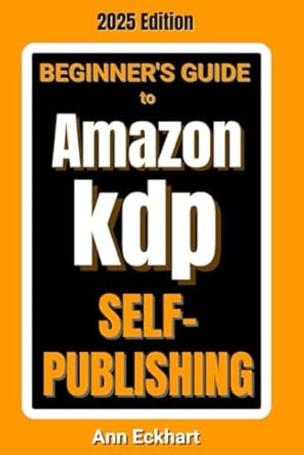 Beginner's Guide To Amazon KDP Self-Publishing 2025 Edition