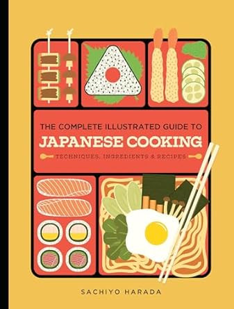 The Complete Illustrated Guide to Japanese Cooking