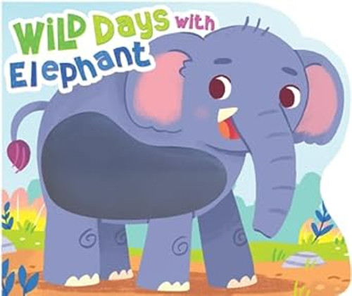 Wild Days with Elephant Touch and Feel Board Book Sensory