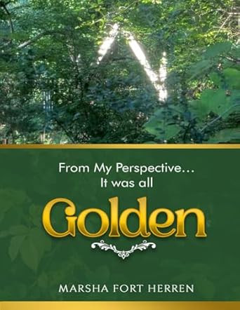From My Perspective... It was all GOLDEN