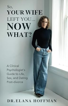 So Your Wife Left You Now What?