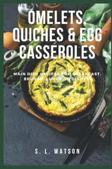 Omelets Quiches & Egg Casseroles
