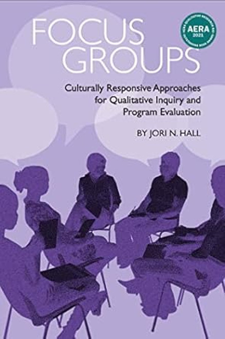 Focus Groups: Culturally Responsive Approaches for Qualitative
