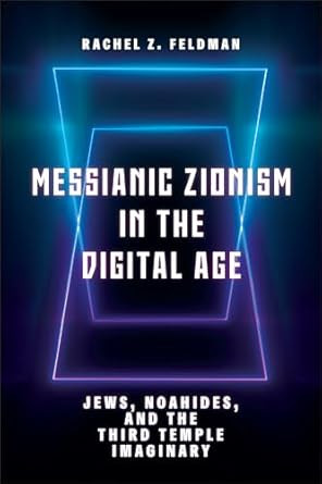 Messianic Zionism in the Digital Age