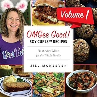 OMGee Good! Soy Curls Recipes: Volume 1
