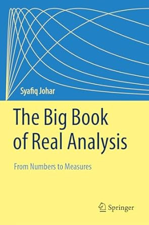 The Big Book of Real Analysis