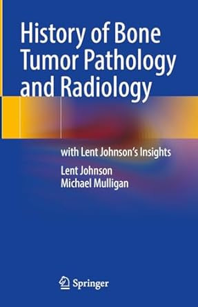History of Bone Tumor Pathology and Radiology