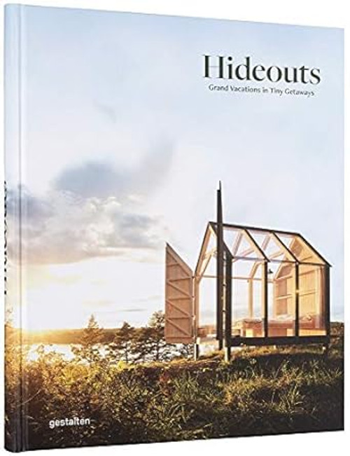 Hideouts: Grand Vacations in Tiny Getaways