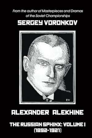 Alexander Alekhine  The Russian Sphinx: Volume I
