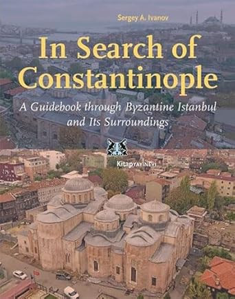 In Search of Constantinople A Guidebook through Byzantine