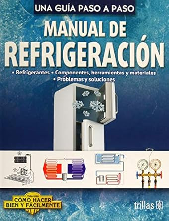 Manual de Refrigeracion Como Hacer Bien Y Facilmente. Una