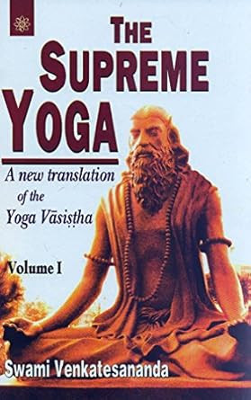 The Supreme Yoga: A New Translation Of The Yoga Vasistha