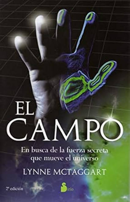 El campo: en busca de la fuerza secreta que mueve el universo