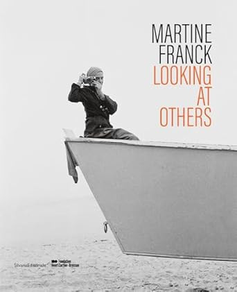 Martine Franck: Looking at Others