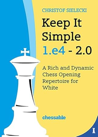 Keep It Simple 1.e4 2.0