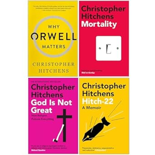 Why Orwell Matters Mortality God Is Not Great Hitch 22 By
