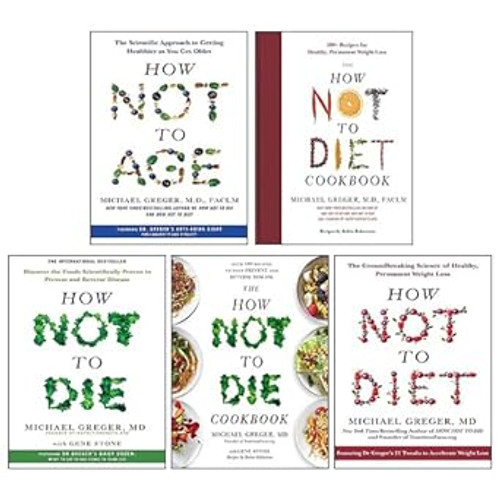 How Not to Die The How Not to Die Cookbook How Not to Diet