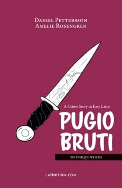 Pugio Bruti A Crime Story in Easy Latin