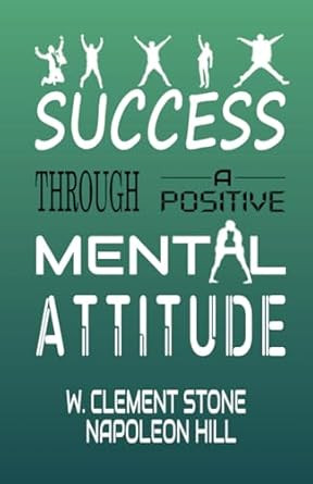Success Through A Positive Mental Attitude