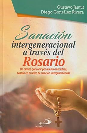 Sanacion intergeneracional a traves del Rosario Un camino