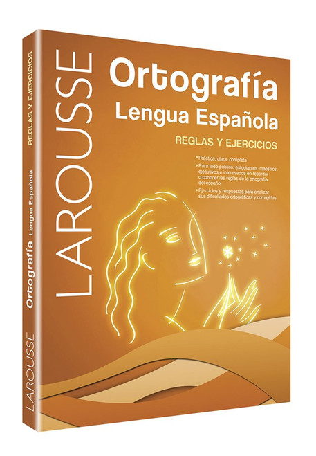 Larousse Ortografia Lengua Espanola: Reglas Y Ejercicios