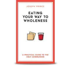 Eating Your Way to Wholeness A Practical Guide to the Holy